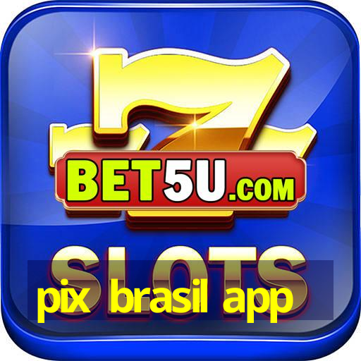 pix brasil app